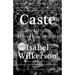 Caste: The Origins of Our Discontents