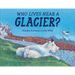 Who Lives Near a Glacier?: Alaska Animals in the Wild