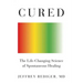 Cured: Strengthen Your Immune System and Heal Your Life