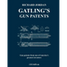 Richard Jordan Gatling 's Gun Patents: Gun patents from one of America's greatest inventors