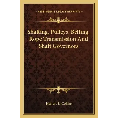 Shafting, Pulleys, Belting, Rope Transmission and Shaft Governors