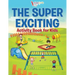 The Super Exciting Activity Book for Kids