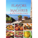 Flavors of the Maghreb & Southern Italy: Recipes from the Land of the Setting Sun