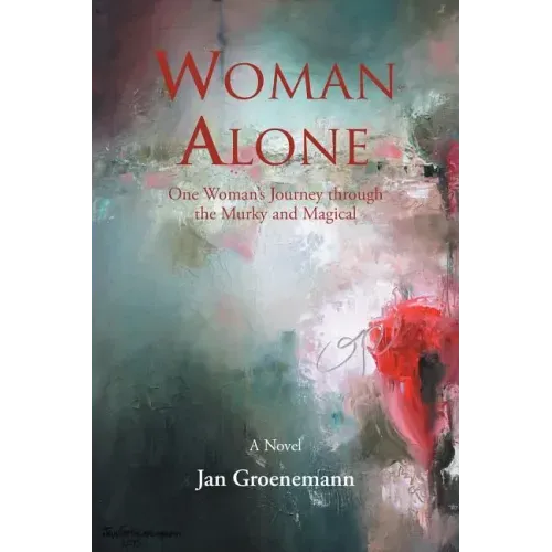 Woman Alone: One Woman'S Journey Through the Murky and Magical