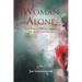 Woman Alone: One Woman'S Journey Through the Murky and Magical
