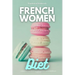French Women Diet: A Beginner's 3-Week Step-by-Step Guide for Weight Loss with Recipes and a Meal Plan