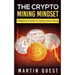 The Crypto Mining Mindset: A Beginner's Guide to Cryptocurrency Mining
