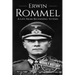 Erwin Rommel: A Life From Beginning to End