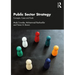 Public Sector Strategy: Concepts, Cases and Tools
