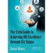 The Field Guide to Achieving HR Excellence Through Six SIGMA