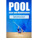 Pool Care and Maintenance: Simple Guide on How to Take Care of Your Pool