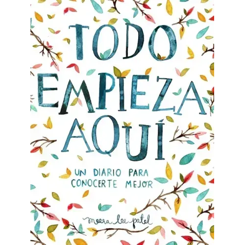 Todo Empieza Aquí / Start Where You Are: A Journal for Self-Exploration: Un Diario Para Conocerte Mejor