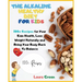 The Alkaline Healthy Diet for Kids: 100+ Recipes for Your Health, To Lose Weight Naturally and Bring Your Body Back To Balance