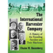 The International Harvester Company: A History of the Founding Families and Their Machines