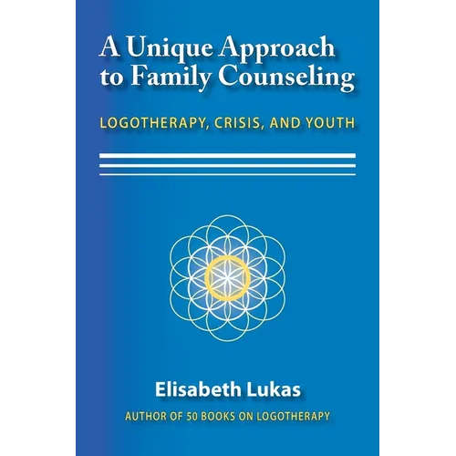 A Unique Approach to Family Counseling: Logotherapy, Crisis, and Youth