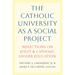 The Catholic University as a Social Project: Reflections on Jesuit and Catholic Higher Education