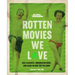 Rotten Tomatoes: Rotten Movies We Love: Cult Classics, Underrated Gems, and Films So Bad They're Good