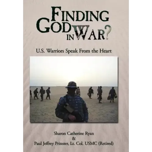 Finding God in War?: U.S. Warriors Speak from the Heart