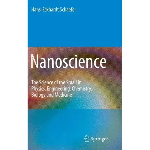 Nanoscience: The Science of the Small in Physics, Engineering, Chemistry, Biology and Medicine