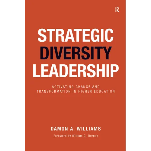 Strategic Diversity Leadership: Activating Change and Transformation in Higher Education