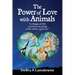 The Power of Love with Animals: "a magical life communicating with other species"