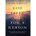God Saved Me for a Reason: The Story of a Modern-Day Prodigal and His Journey Through Addiction, Recovery, and Redemption