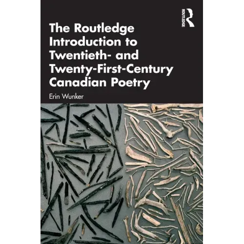 The Routledge Introduction to Twentieth- And Twenty-First-Century Canadian Poetry
