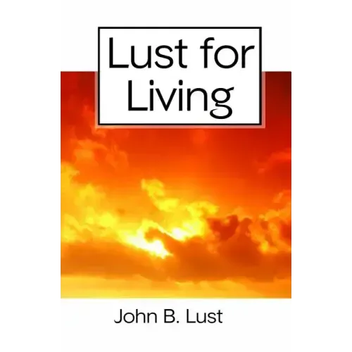 Lust For Living: Grow Younger, Healthier and Happier