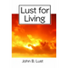 Lust For Living: Grow Younger, Healthier and Happier