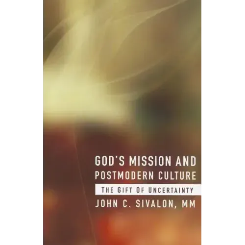 God's Mission and Postmodern Culture: The Gift of Uncertainty