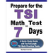 Prepare for the TSI Math Test in 7 Days: A Quick Study Guide with Two Full-Length TSI Math Practice Tests