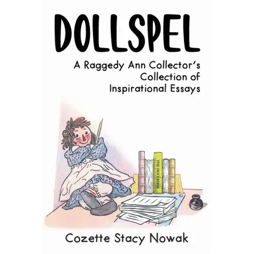 Dollspel: A Raggedy Ann Collector's Collection of Inspirational Essays