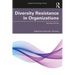 Diversity Resistance in Organizations