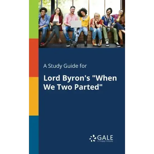 A Study Guide for Lord Byron's "When We Two Parted"