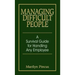 Managing Difficult People: A Survival Guide for Handling Any Employee