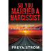 So You Married a Narcissist: An Empath's Guide to Healing and Empowerment