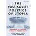 The Post-Soviet Politics of Utopia: Language, Fiction and Fantasy in Modern Russia