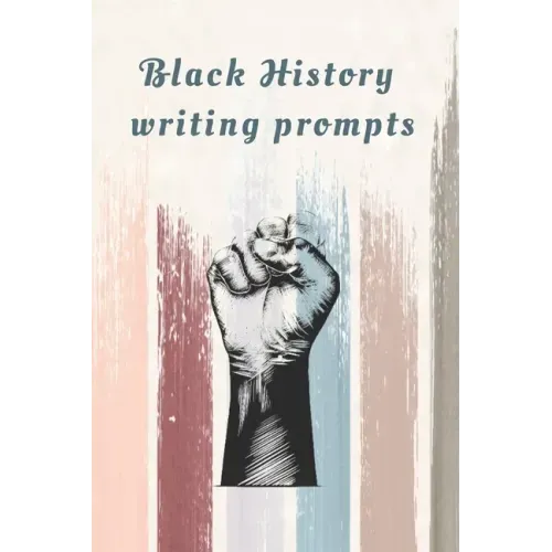 Black History Writing prompts: 29 prompts with an end page listing all the important events in black history in chronological order