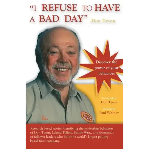 I REFUSE to HAVE a BAD DAY-- Don Tyson: Principles of leadership behaviors