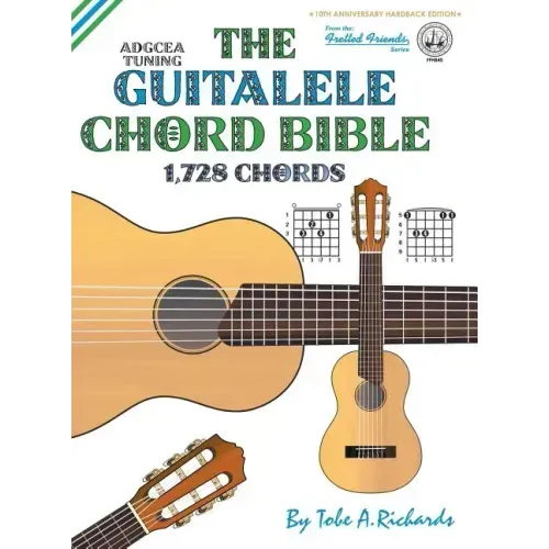 The Guitalele Chord Bible: ADGCEA Standard Tuning 1,728 Chords