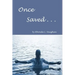 Once Saved . . .: A Biblical Study Of The Doctrine Of Irrevocable Salvation