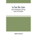 Le Tuer Des Lions: The Life And Adventures Of Jules Gerard, The Lion-Killer; Comprising His Ten Years' Campaigns Among The Lions Of Northern Africa