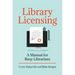 Library Licensing: A Manual for Busy Librarians