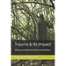 Trauma & Its Impact: What you need to know (2nd edition)
