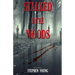 Stalked in the Woods: Creepy True Stories: Creepy tales of scary encounters in the Woods.