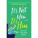 It's Not You It's Him: An absolutely hilarious and feel good romantic comedy