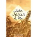 John, Jesus, and Me