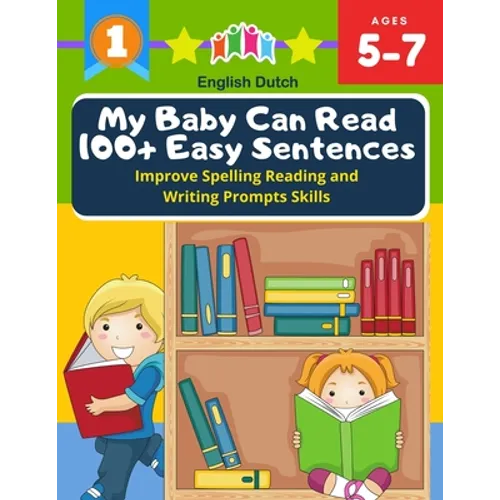 My Baby Can Read 100+ Easy Sentences Improve Spelling Reading And Writing Prompts Skills English Dutch: 1st basic vocabulary with complete Dolch Sight