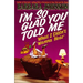 The I'm So Glad You Told Me What I Didn't Wanna Hear: Encouragement and Humor for Hurting Parents