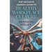 The Inclusive Leader's Guide to Healthy Workplace Culture: Prevent Toxic Work Environments, Bullying, Sexual Harassment, and Discrimination